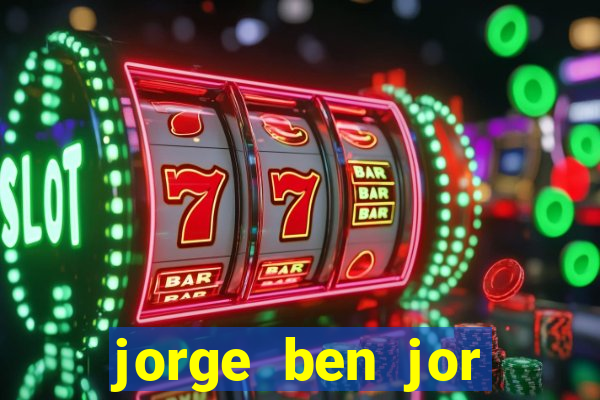 jorge ben jor fortuna estimada